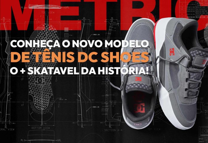 Conheça o novo modelo de tênis Dc Shoes Metric o mais Skatavel da História! Conheça o novo modelo de tênis Dc Shoes Metric o mais Skatavel da História!